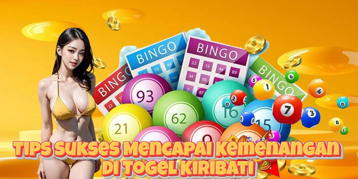 Tips Sukses Mencapai Kemenangan Di Togel Kiribati